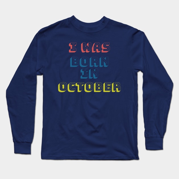 I was born in october Long Sleeve T-Shirt by WhyStore
